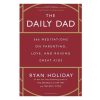 Books Penguin Random House | The Daily Dad: 366 Meditations On Parenting, Love, And Raising Great Kids By Ryan Holiday [Hardcover]