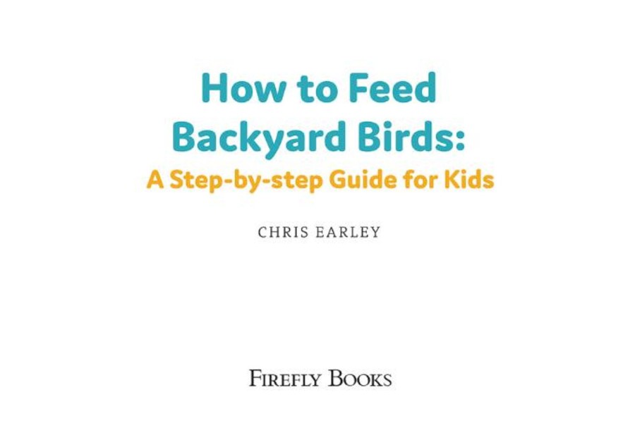 Toys Firefly Books | How To Feed Backyard Birds: A Step-By-Step Guide For Kids [Soft Cover]