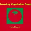 Books Raincoast Books | Growing Vegetable Soup By Lois Ehlert [Soft Cover]