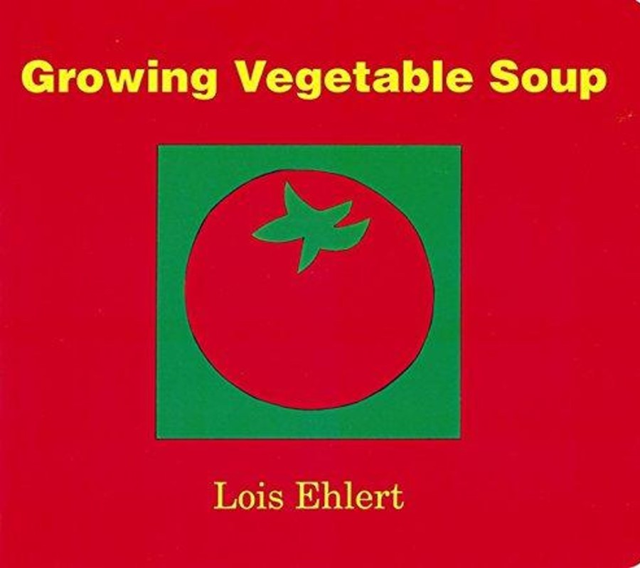 Books Raincoast Books | Growing Vegetable Soup By Lois Ehlert [Soft Cover]