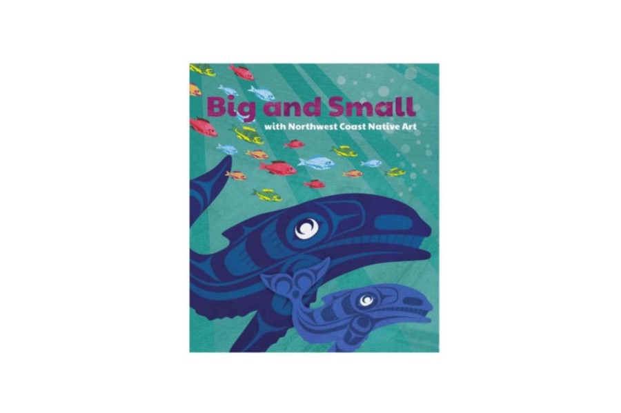 Books Native Northwest | Big & Small With Northwest Coast Native Art By Various Artists