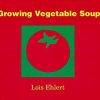 Montessori Materials Raincoast Books | Growing Vegetable Soup By Lois Ehlert [Soft Cover]