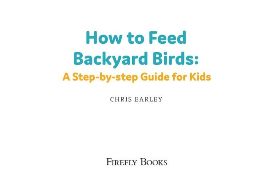 Books Firefly Books | How To Feed Backyard Birds: A Step-By-Step Guide For Kids [Soft Cover]