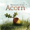 Books Raincoast Books | Because Of An Acorn By Lola M. Schaefer And Adam Schaefer [Hardcover]